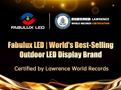 Fabulux LED Certified by Lawrence World Records as the World’s Best-Selling Outdoor LED Display Brand
